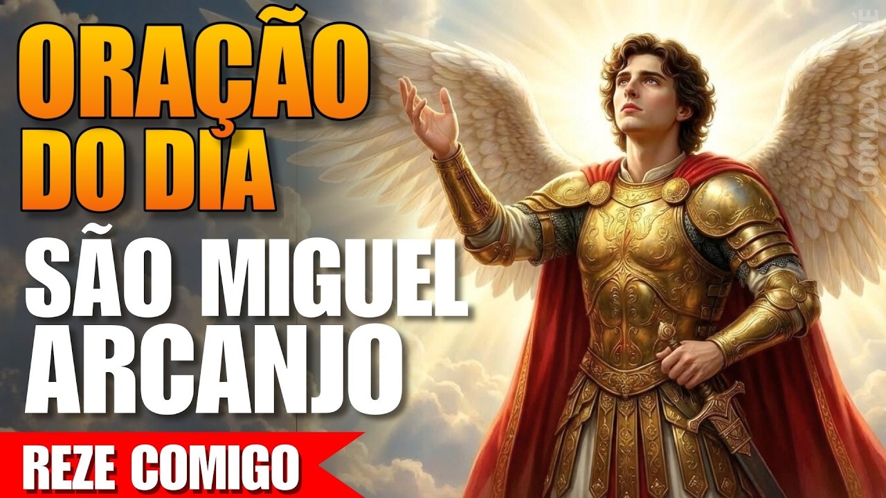 Oração de Hoje a São Miguel Arcanjo - Reze Comigo!