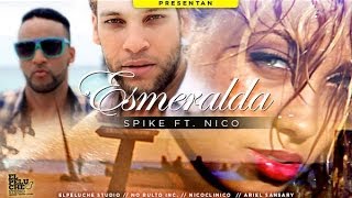 Esmeralda Spike ft Nico (Video Oficial) HQ