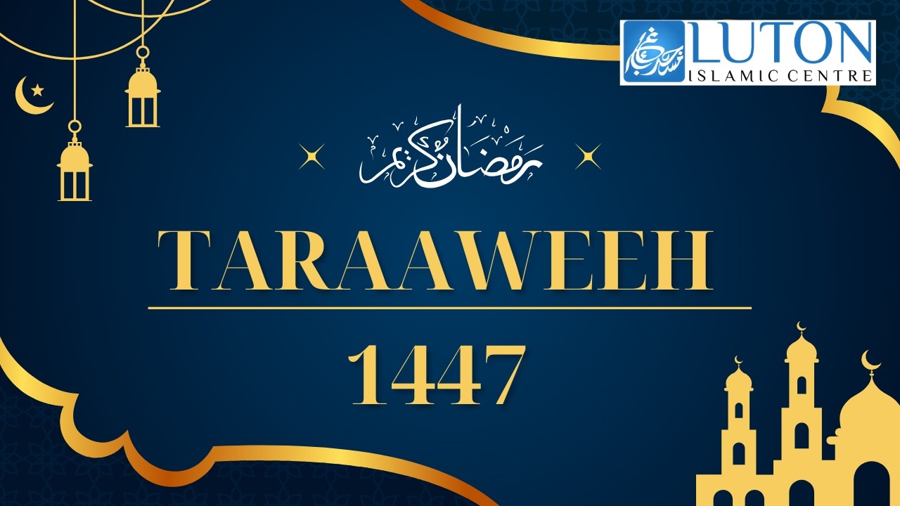 4th Taraaweeh Luton Islamic Centre. 4th Night Ramadhaan 1447. Fri 20 Feb 2026.
