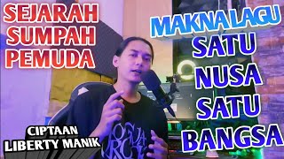 MAKNA LAGU SATU NUSA SATU BANGSA KARYA LIBERTY MANIK \u0026 SEJARAHNYA DARI SUMPAH PEMUDA