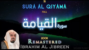 Melodious 75 Sura Al Qiyamah 2006 Ibrahim Al Jibreen | سورة القيامة ابراهيم الجبرين