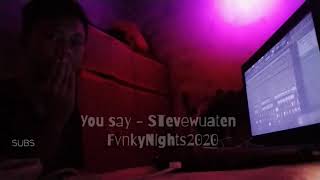 You say - STEVE WUATEN _ Fvnkynights2020