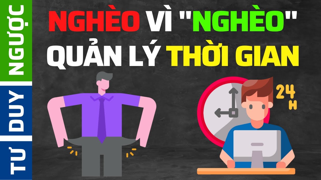 Outline Video 90% Nghèo Vì “Nghèo” Quản Lý Thời Gian (BÍ QUYẾT) | Tư Duy Ngược