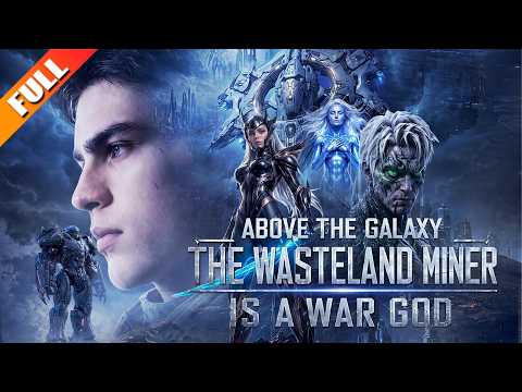 Above the Galaxy: The Wasteland Miner Is a War God – NetShort vertical drama