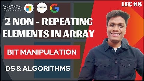 #8 Two Non-Repeating elements in an Array  | Bit Manipulation | GeeksforGeeks | V. Imp 🔥