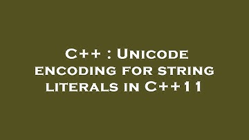 C++ : Unicode encoding for string literals in C++11