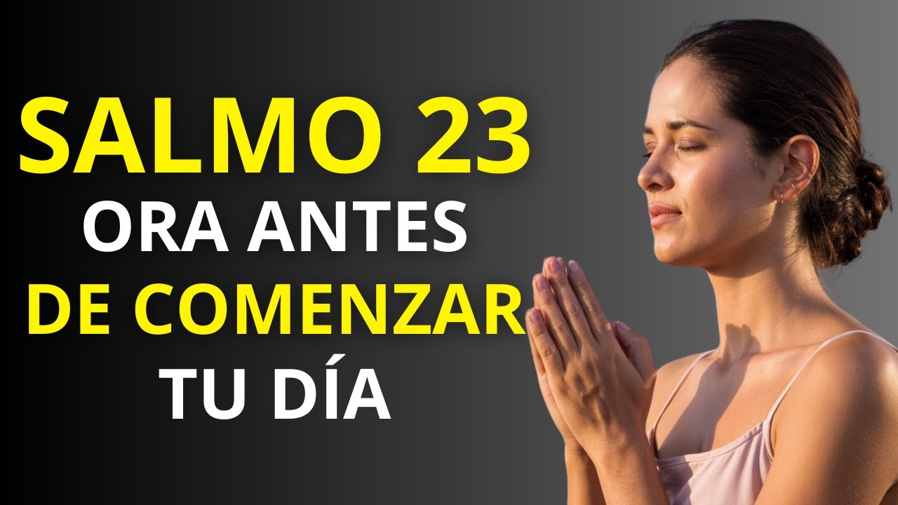 Oración Poderosa de la Mañana | Comienza tu Día con SALMO 23 - YouTube