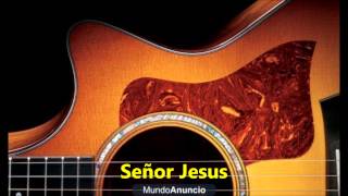 Video thumbnail of "Señor Jesus"