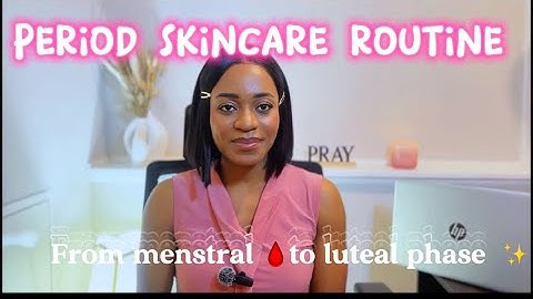 Step by step skincare routine  for Each phase of your menstrual cycle| product recommendations