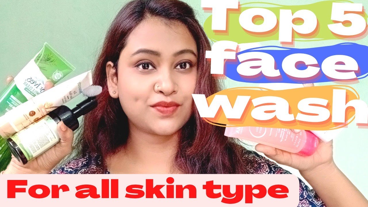 TOP 5 FACE WASH FOR ALL SKIN TYPE BEST FACE WASH YouTube TOP 5 FACE WASH FOR ALL SKIN TYPE BEST FACE WASH YouTube