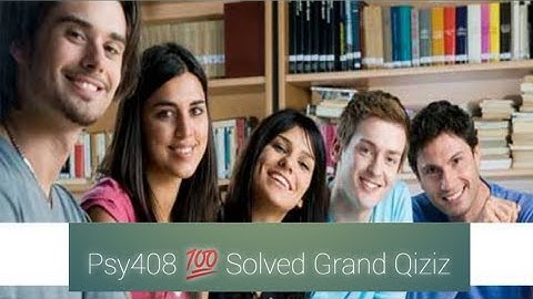 Psy408 💯 solved Grand Qiziz