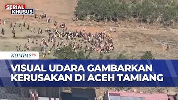 Beginilah Visual Udara Gambarkan Kerusakan Pasca Banjir-Longsor Melanda Aceh Tamiang