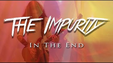 The Impurity - In The End (Official Video)