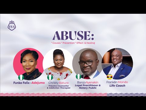 Day 3 - Abuse: Causes, Prevention, Effects & Healing | FFA | Dr Mondo | Christy Bature | Ayenakin