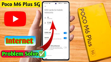 poco m6 plus 5g internet problem, poco m6 plus 5g internet not working