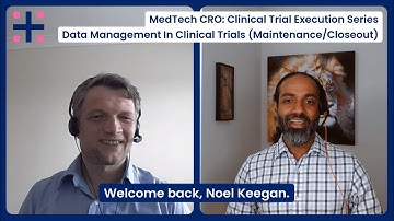Data Management In Clinical Trials (Maintenance/Closeout) – MedTech CRO: Clinical Trial Execution