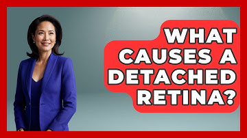 What Causes A Detached Retina? - Optometry Knowledge Base