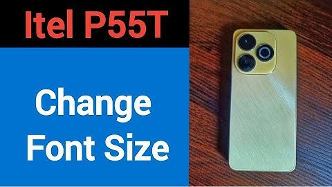 Itel P55T me font size change kaise karen, how to change font size