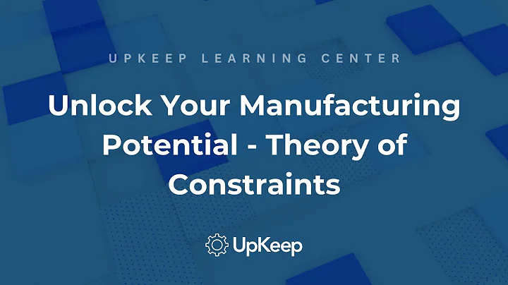Unlocking Manufacturing Success: Applying the Theory of Constraints - UpKeep Strategy Insights