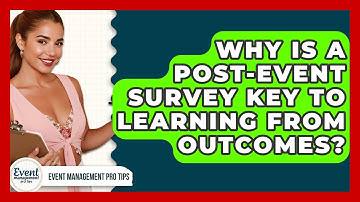 Why Is A Post-event Survey Key To Learning From Outcomes? - Event Management Pro Tips