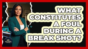 What Constitutes a Foul During a Break Shot?