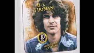 B.J Thomas ANOTHER SOMEBODY DONE SOMEBODY WRONG
