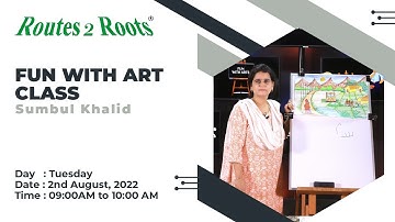 Fun With Art Class | Sumbul Khalid | 2nd August, 2022 | Routes 2 Roots