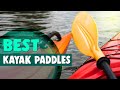 Best Kayak Paddles in 2021 – Top Rated Products