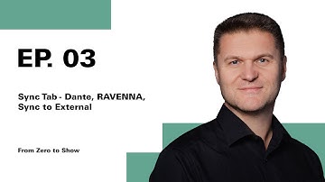 EP.03 Sync Tab - Dante, RAVENNA, Sync to External | From Zero to Show