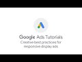 Google Ads Tutorials: Creative best practices for responsive display ads