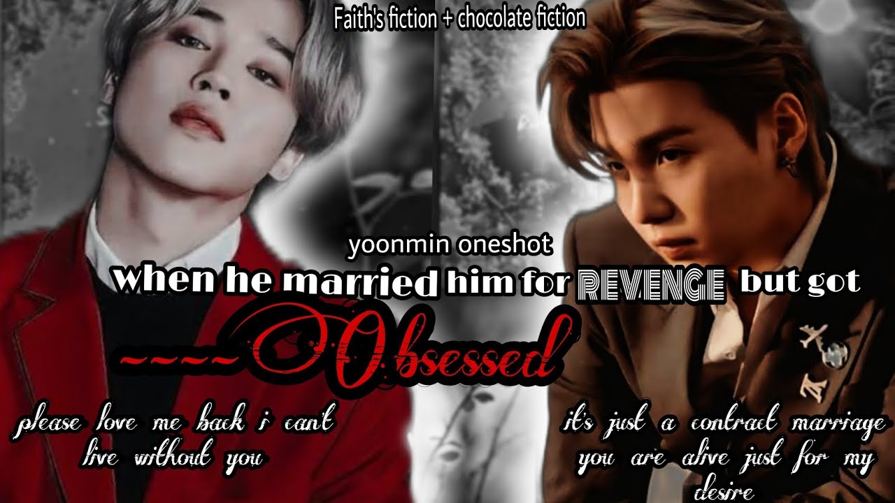 when a mafia married him for revenge but get obsessed  //yoonmin oneshot//
