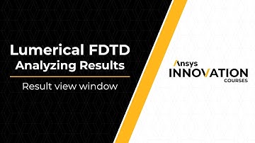 Results Manager in Ansys Lumerical FDTD — Lesson 3, Part 1