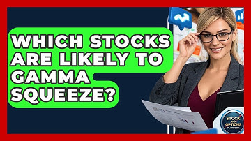 Which Stocks Are Likely To Gamma Squeeze? - Stock and Options Playbook