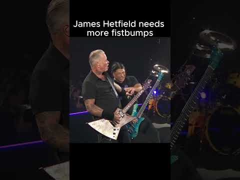 James Hetfield needs more fist bumps