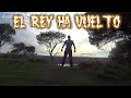 El rey ha vuelto