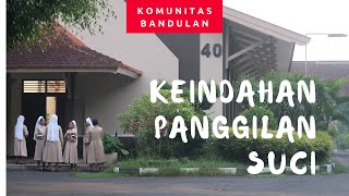 Keindahan Panggilan Suci - Komunitas Suster PIJ Bandulan