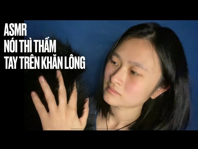 ASMR Vietnam| Nói thì thầm với khăn lông thú | Whispering and hand moving with fur| tiếng Việt