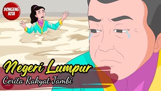 Cerita Rakyat Jambi - NEGERI LUMPUR | Dongeng Kita