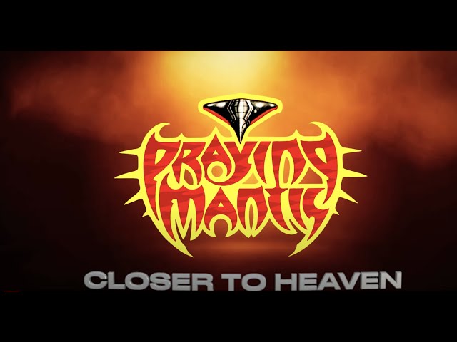 Praying Mantis - Closer To Heaven