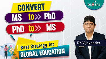 Convert MS to Phd or PhD to MS | Best strategy for Global education