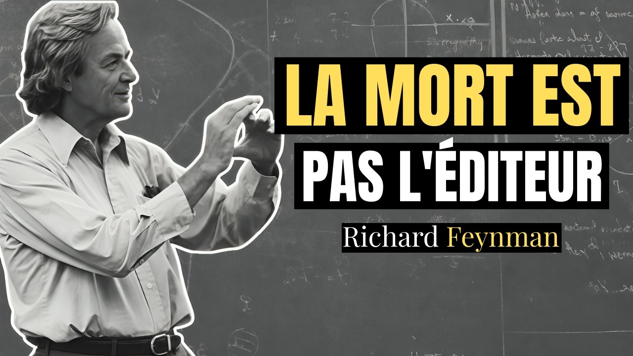 La mort n'est pas la fin — Feynman explique ce que la physique dit de la mort