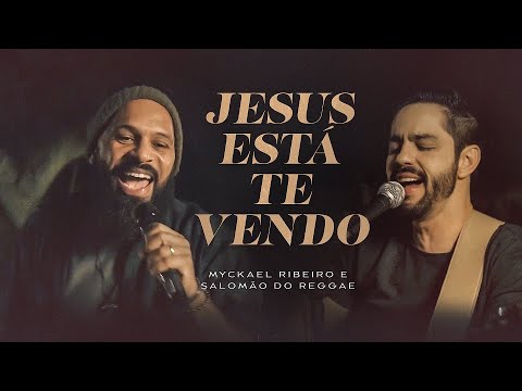 Jesus Está Te Vendo - Myckael Ribeiro e Salomão do Reggae (Ao Vivo)