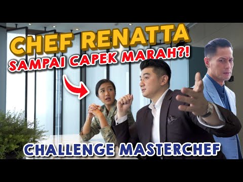 CHEF RENATTA CAPEK MARAH DI CHALLENGE MASTERCHEF INDONESIA!?
