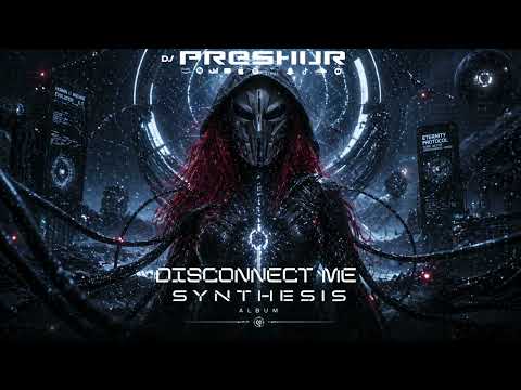 3- Dj PresHur - Disconnect Me (SYNTHESIS ALBUM)