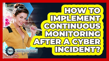 How To Implement Continuous Monitoring After A Cyber Incident?