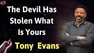 The devil has stolen what is yours   Prophecy from Tony Evans