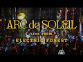 Ref:QyuFdeHShNA Arc de soleil - live from honeycomb at electric forest (full live set)