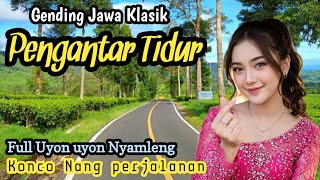 GENDING JAWA KLASIK PENGANTAR TIDUR || FULL UYON UYON NYAMLENG - KONCO NANG PERJALANAN