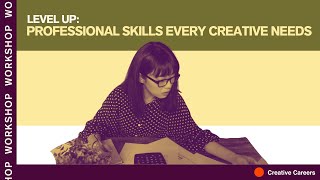 Level Up: Professional Skills Every Creative Needs