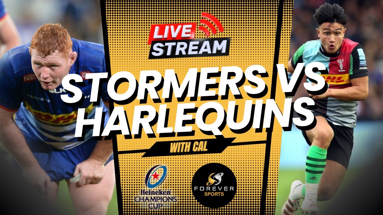 STORMERS VS HARLEQUINS LIVE! European Champions Cup Watchalong Forever Rugby